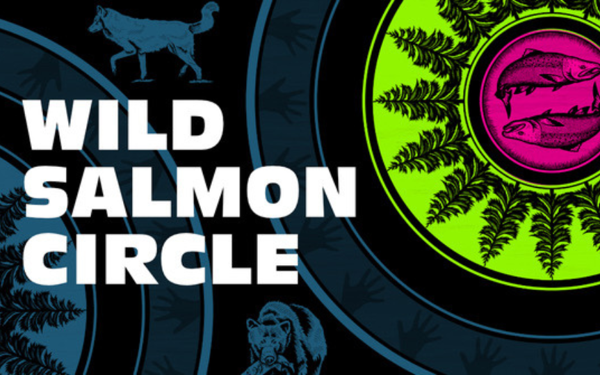 Wild Salmon Circle by Clayoquot Action at the Tofino Community Hall