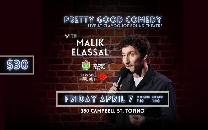 Pretty Good Comedy: Malik Elassal - Clayoquot Sound Theatre